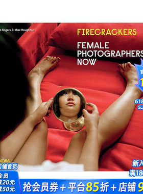 【预售】Firecracker：当代女性摄影师 Firecrackers: Female Photographers Now 原版英文摄影作品集 正版进口书