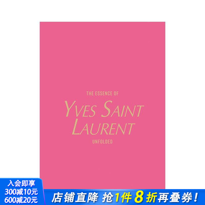 【预售】伊夫·圣罗兰真谛：时尚解构 The Essence of Yves Saint Laurent : Unfolded 原版英文时尚设计 正版进口书