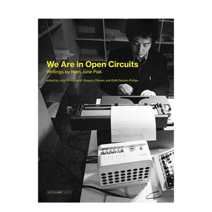 【现货】We Are in Open Circuits: Writings by Nam June Paik (Writing Art)精装 英文原版进口书籍