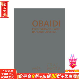 【预售】奥贝迪:与汉斯?乌尔里希?奥布里斯特对话 Obaidi : In Conversation with Hans Ulrich Obrist 英文艺术画册 正版进口书