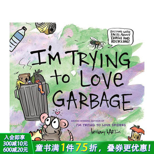 图书 Barton 现货 我在试着爱上垃圾I 8岁少儿环保意识崛起启蒙寓意故事绘本 Trying Bethany Love 英文原版 Garbage