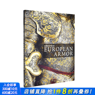 European 预售 Armor 进口书籍 如何解读欧洲盔甲 正版 英文原版 善优图书 How 艺术历史与评论 Read
