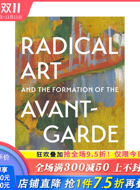 【现货】英文原版 激进艺术与先锋派的形成 Radical Art and the Formation of the Avant-Garde 正版进口图书画册