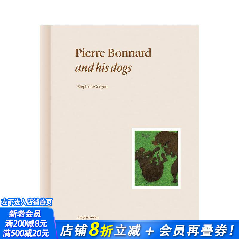 【预售】【挚友永伴】皮埃尔·博纳尔与他的狗狗 【Amigos Forever】Pierre Bonnard and His Dogs 英文艺术画册画集 正版进口书