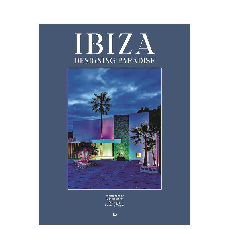 【预售】伊维萨：设计天堂 Ibiza. Designing Paradise 原版英文建筑设计 正版进口书