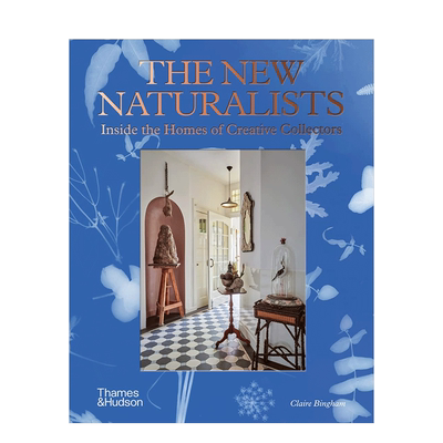 【现货】新自然主义者：走进创意收藏者的家 The New Naturalists : Inside the Homes of Creative Collectors 英文原版图书