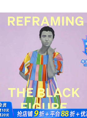 【预售】重塑黑人形象： 当代黑人形象导论 Reframing the Black Figure 原版英文艺术画册画集 正版进口书