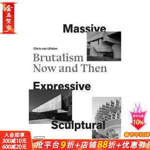 【预售】大规模的、表现主义的、雕塑般的：野兽派建筑的昔与今 Massive  Expressive  Sculptural 原版英文建筑设计 正版进口书