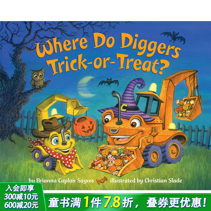 【预售】Where Do Diggers Trick Or Trea，挖掘机在哪里捣蛋？ 原版图书籍进口正版 Sayres, Brianna Caplan 儿童章节书