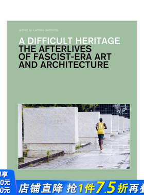 【预售】艰难的遗产：法西斯时代的艺术和不合时宜的建筑 A Difficult Heritage 原版英文建筑设计 正版进口书