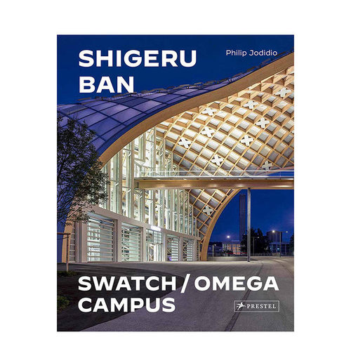 【现货】坂茂建筑师事务所：斯沃琪和欧米茄校园 Shigeru Ban Architects 菲利普·朱迪狄欧 Prestel 英文原版进口建筑设计