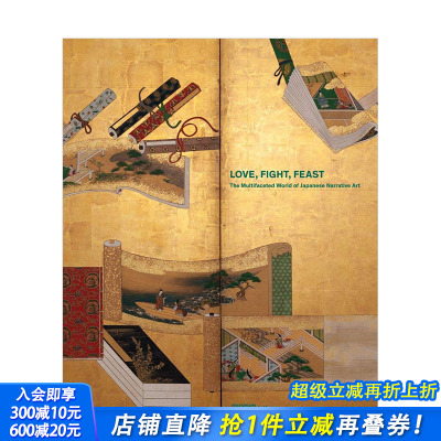 【现货】爱/战斗/盛宴：日本叙事艺术的多面性世界 Love, Fight, Feast: The Multifaceted World of Japanese Narrative Art
