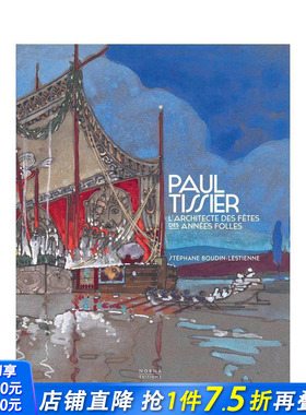 【预售】保罗?蒂西耶：疯狂年代的节庆建筑师 Paul Tissier. Architecte des fêtes des Années Folles.英文建筑设计正版进口书