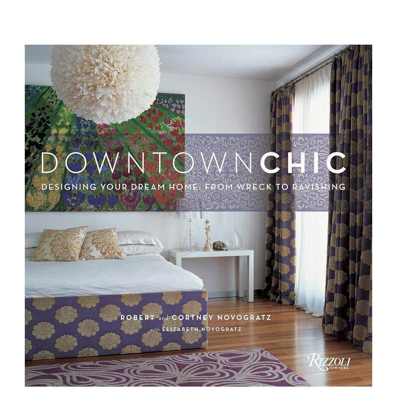 【预售】市中心的时尚：设计你的梦想家园：从残破到迷人 Downtown Chic: Designing Your Dream Home 原版英文室内设计装饰