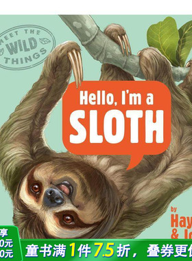 【预售】你好，我是树懒（野生动物 1） Hello Im Sloth (Wild Things 1) 英文儿童插画故事绘本 进口童书