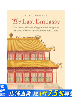 【预售】最后的大使馆：1795的荷兰使馆和被遗忘的中西交流 The Last Embassy 原版英文人文历史 正版进口书