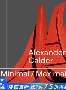 【预售】Alexander Calder: Minimal Maximal 亚历山大·考尔德:小大值 英文原版图书籍进口正版 外国美术艺术画册-20世纪