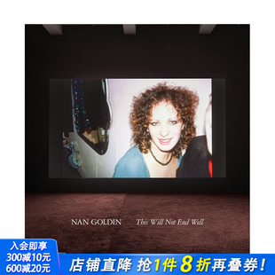 Nan Will 现货 南·戈丁：无法维续 正版 善优图书 摄影师专辑 Goldin 英文原版 End Not This 进口书籍艺术画册 Well