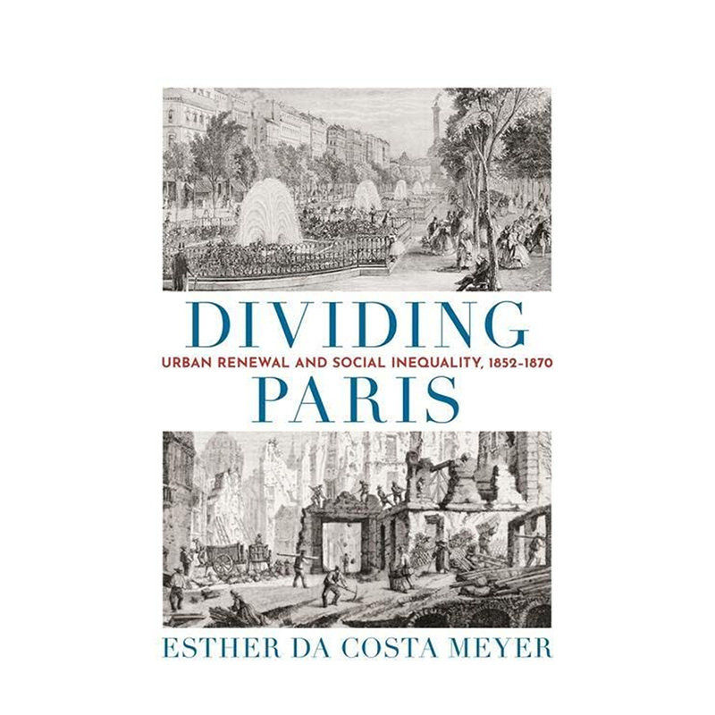 【预售】英文原版 分裂巴黎:城市更新和社会不平等 1852-1870 Dividing Paris 城市规划 建筑设计 正版进口书籍画册 善优图书