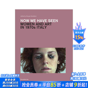 【预售】如今我们见证：意大利七十年代的女性与艺术 Now we have seen  原版英文艺术画册画集 正版进口书