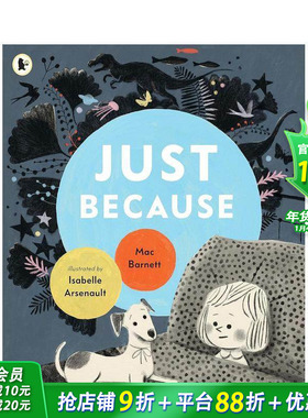 【预售】英文原版 Just Because，因为…  纽约时报自评Z佳绘本 Isabelle Arsenault插画 精装绘本 Mac Barnett 凯迪克奖得主新作
