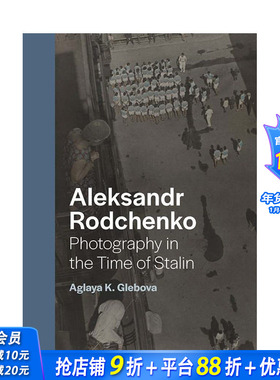 【预售】英文原版 亚历山大·罗德钦科：斯大林时期摄影 Aleksandr Rodchenko 纪实摄影 正版进口图书画册