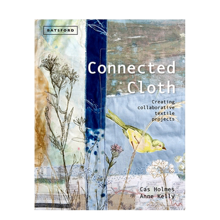 【现货】拼布艺术:创建协作纺织项目Connected Cloth: Creating Collaborative Textile Projects 纺织品艺术 英文原版进口书