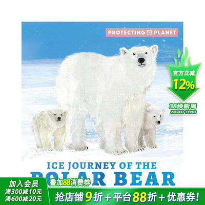 【预售】保护地球：北极熊的冰雪之旅 平装 Protecting the Planet: Ice Journey of the Polar Bear 英文儿童插画科普绘本进口书