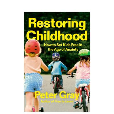 【预售】重塑童年：焦虑时代，如何还给孩子自由 Restoring Childhood: How to Set Kids Free 原版英文社会科学 正版进口书