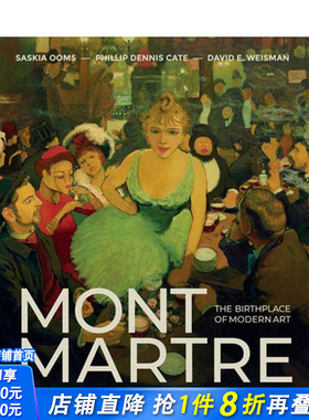 【预售】蒙马特：现代艺术的摇篮 Montmartre: The Birthplace of Modern Art 原版英文艺术画册画集 正版进口书