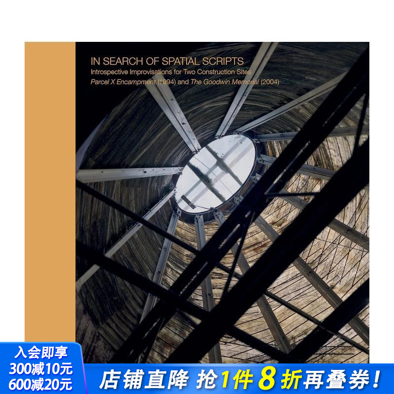 【预售】寻找空间脚本：两个建筑工地的内省即兴创作（1994年X地块营地与2004年古德温纪念项目）In Search英文建筑设计进口书