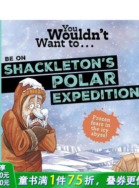【预售】千万别参加沙克尔顿极地探险 You Wouldn't Want To Be On Shackleton's Polar Expedition 英文儿童插画故事绘本进口书