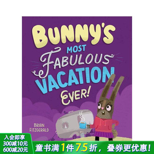 Ever 进口童书 假期 Most Fabulous 兔子有史以来美妙 Bunny 英文儿童插画故事绘本 Vacation 预售