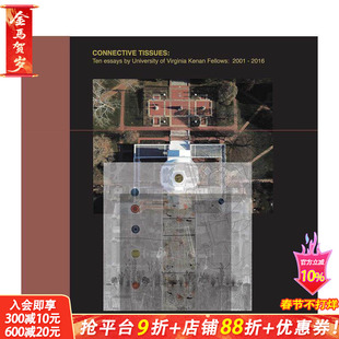【预售】连接组织：弗吉尼亚大学凯南研究员 2001-2016 年的十篇论文，Connective Tissues:Ten Essays 英文建筑设计 正版进口书
