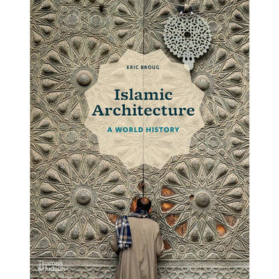 【现货】伊斯兰建筑：世界史 Islamic Architecture: A World History 英文原版建筑风格与材料构造 正版进口书籍 善优图书