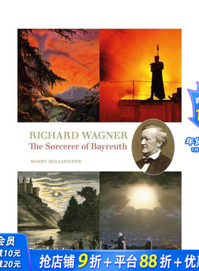 【现货】理查德·瓦格纳 Richard Wagner: The Sorcerer of Bayreuth. by Barry Millington 原版英文音乐 正版进口书