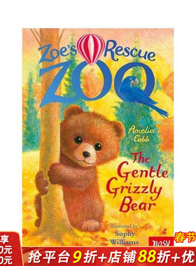 【预售】柔伊的救助动物园：温柔的灰熊 Zoe's Rescue Zoo: The Gentle Grizzly Bear 英文小说故事 英语拓展阅读进口书