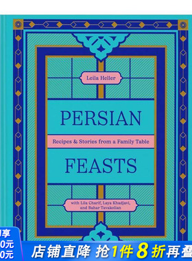 【现货】波斯盛宴：家庭餐桌的食谱与故事 Persian Feasts : Recipes & Stories from a Family Table 原版英文美食 正版进口书