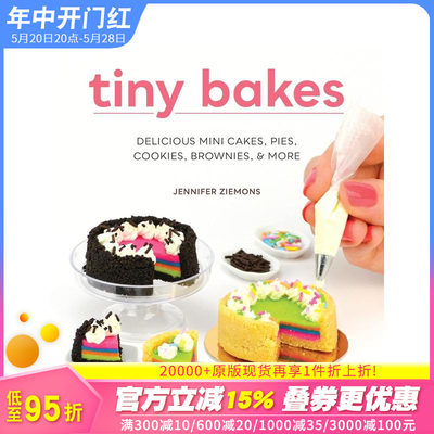 【预售】迷你糕点制作 Tiny Bakes: Delicious Mini Cakes， Pies， Cookies， Brownies， and More 原版英文美食 正版进口图书