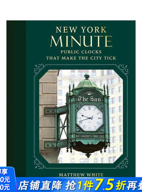 【预售】纽约瞬间：推动城市运转的公共时钟 New York Minute: Public Clocks that Make the City Tick 英文建筑设计 正版进口书