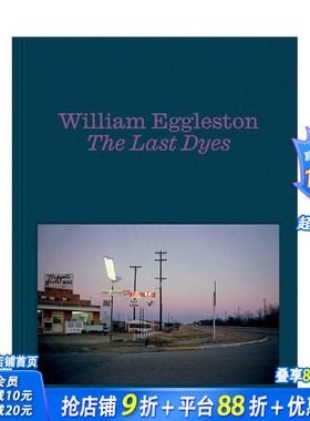 【预售】威廉·埃格尔斯顿：* 后的转染作品 William Eggleston: The Last Dyes 原版英文摄影作品集 正版进口书