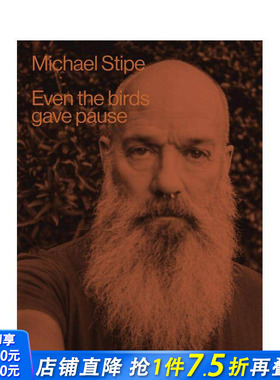 【预售】迈克尔·史帝普 Michael Stipe: Even The Birds Gave Pause 原版英文摄影 正版进口书
