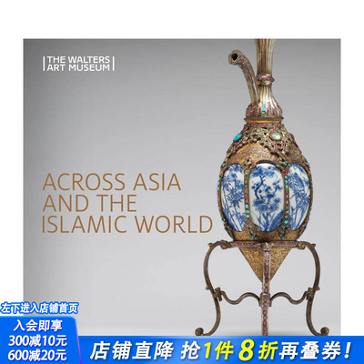 【现货】亚洲和伊斯兰世界的艺术品、文化 Across Asia and the Islamic World 原版英文艺术画册画集 正版进口书