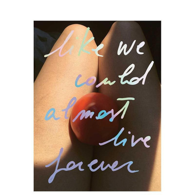 【现货】仿佛我们能永生 Like we could almost live forever 原版英文摄影作品集 正版进口书