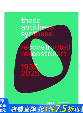 【预售】正反合·重构(双语版) These， Antithese， Synthese – reconstructed (Bilingual edition)英文艺术画册 正版进口书