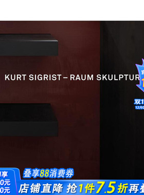 【预售】库尔特?西格里斯特：空间雕塑 Kurt Sigrist - Raum Skulptur 原版英文艺术画册画集 正版进口书