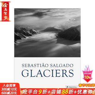 【预售】塞巴斯蒂昂·萨尔加多:冰川 Sebastiao Salgado: Glaciers 原版英文摄影作品集 巴西摄影大师 黑白摄影 正版进口书