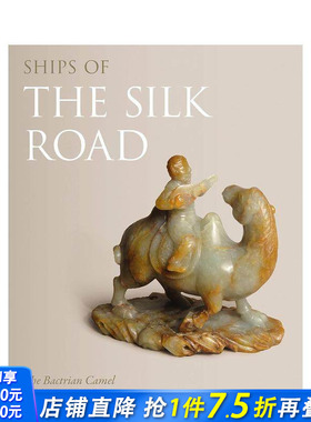 【预售】丝绸之路之船：双峰驼 Ships of the Silk Road:The Bactrian Camel in Chinese Jade 英文人文历史 正版进口书