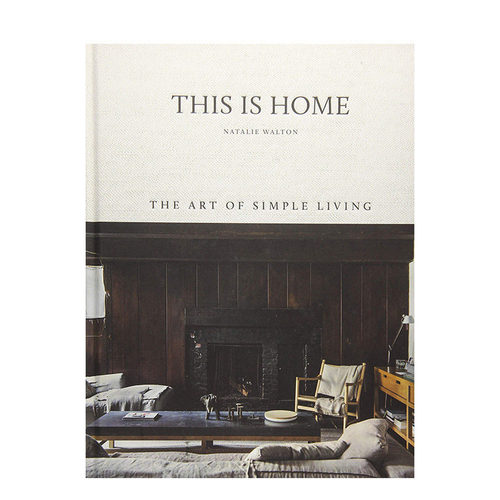 【现货】这就是家This Is Home 简单生活风格室内设计的艺术Art of Simple Living 室内设计师Natalie Walton 英文原版进口书