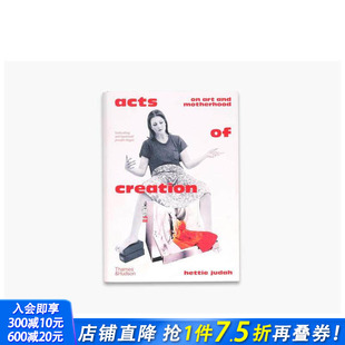 Acts 预售 创造行为 英文艺术画册画集 进口书 原版 关于艺术与母性 And Art Creation 正版 Motherhood